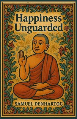 Happiness Unguarded: Jataka Tale Rhymes - Samuel Denhartog - cover