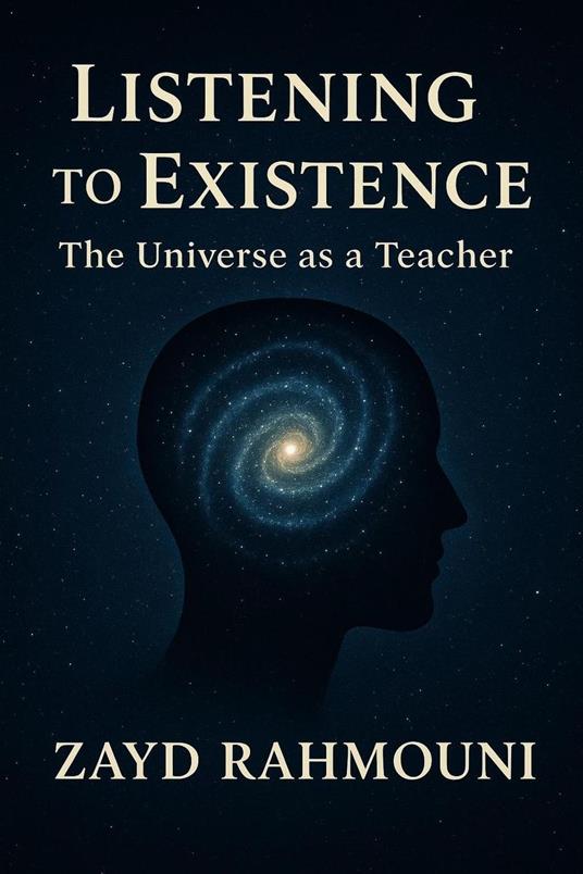 “Listening to Existence” – the universe as a teacher.