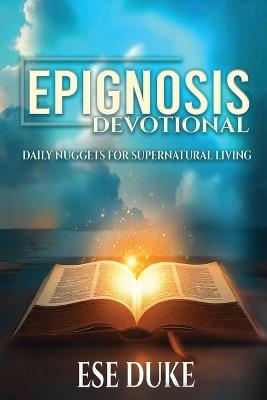 Epignosis Devotional: Daily Nuggets for Supernatural Living - Ese Duke - cover