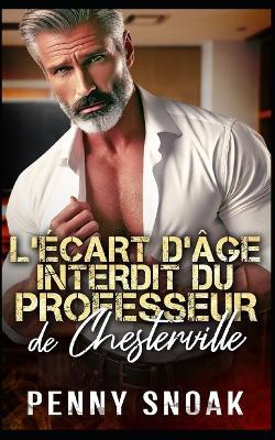 L'Écart d'Âge Interdit du Professeur de Chesterville: Une romance interdite entre un professeur et une grande différence d'âge - Penny Snoak - cover