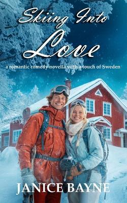 Skiing Into Love: a romantic comedy novella with a touch of Sweden - Htj Fiction Publications,Janice Bayne - cover