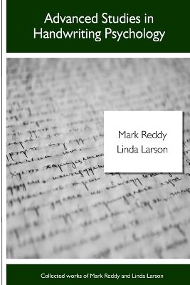 Advanced Studies in Handwriting Psychology: Collected Works of Linda Larson and Mark Reddy - Mark Reddy,Linda Larson - cover