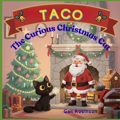 Taco The Curious Christmas Cat - Gail Robinson - cover