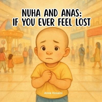 Nuha & Anas: If you ever feel lost: A Gentle, Reassuring Story About Staying Safe and Finding Courage - Anne Hosaini - cover
