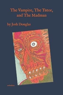 The Vampire, The Tutor, and The Madman - Josh Douglas - cover