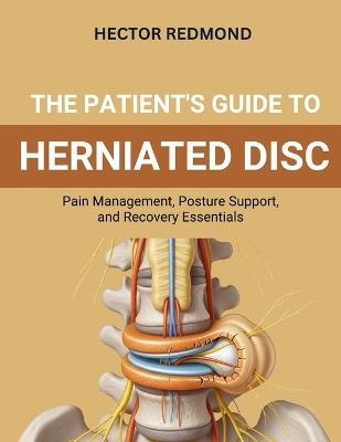 The Patient's Guide to Herniated Disc: Pain Management, Posture Support, and Recovery Essentials - Hector Redmond - cover