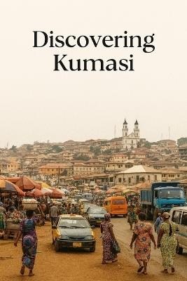 Discovering Kumasi - Marcello Avallone - cover