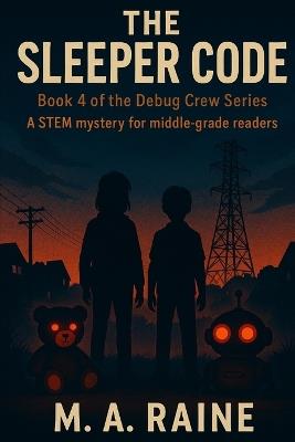 The Sleeper Code: Book 4 of the Debug Crew Series - M a Raine - cover