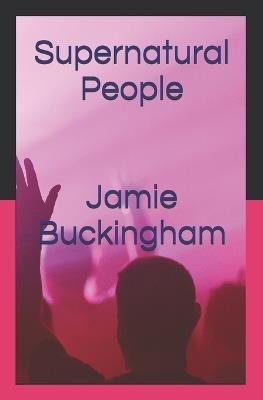 Supernatural People: God reacts supernaturally when we pray - Jamie Buckingham - cover