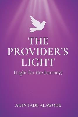 The Provider's Light: Light for the Journey - Akintade Alawode - cover