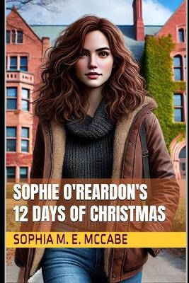 Sophie O'Reardon's 12 Days of Christmas - Sophia M E McCabe - cover