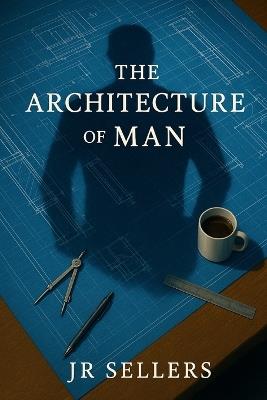 The Architecture of a Man - Sellers - cover