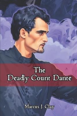 The Deadly Count Dante - Marcus J Clay - cover