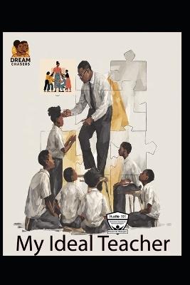 My Ideal Teacher: : Deep, Raw, Personal, Unapologetic - Rylie Harris,Kayla Stuckey,Zy'riah Baldwin - cover