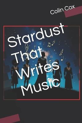 Stardust That Writes Music - Colin O Cox - cover