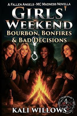 Girls' Weekend: Bourbon, Bonfires & Bad Decisions - Kali Willows - cover
