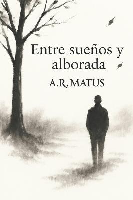 Entre sueños y alborada - A R Matus - cover
