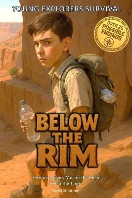 Young Explorers Survival: Below the Rim: An interactive power to choose adventure where you say which way the story goes, as every choice and every artifact helps shape your own adventure. - Sasha Sutormin - cover