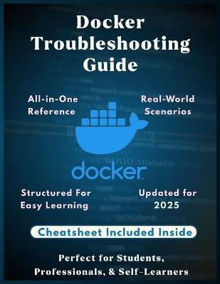 Docker Troubleshooting Guide: Fix Containers Fast: Practical Solutions for Common Docker Errors A Complete Troubleshooting Guide to Fix Docker Errors, Debug Crashes, and Optimize Performance - Lucky Digi Pro - cover