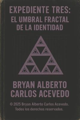 File Three: The Fractal Threshold of Identity: The Fractal Phase of the Observer and Extended Threshold Physics - Bryan Alberto C MC Apofis Oficial (R)(Tm) - cover