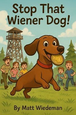 Stop That Wiener Dog! - Matt Wiedeman - cover