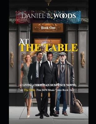 At The Table: A Christian redemption thriller of spiritual warfare, mercy, and second chances. - Daniel B Woods - cover