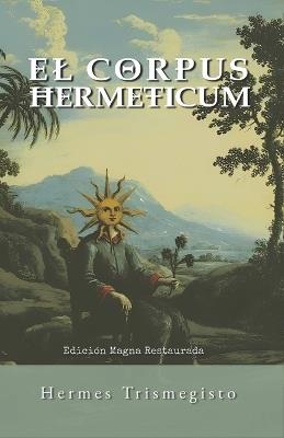 Corpus Hermeticum: Edición Magna Revisada - Ediciones Samadhi,Seba M S,Hermes Trismegisto - cover