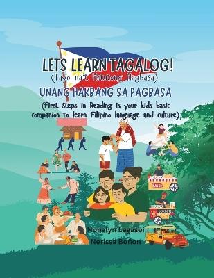 LETS LEARN TAGALOG! Tayo na't Matutong Magbasa: UNANG HAKBANG SA PAGBASA First Steps in Reading is your kids basic companion to learn Filipino language and culture - Nerissa Boñon,Nonalyn Legaspi - cover