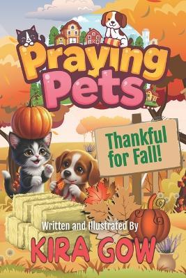 Praying Pets: Thankful for Fall! - Kira Gow - cover