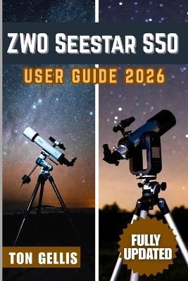 ZWO Seestar S50 User Guide 2026 - Ton Gellis - cover