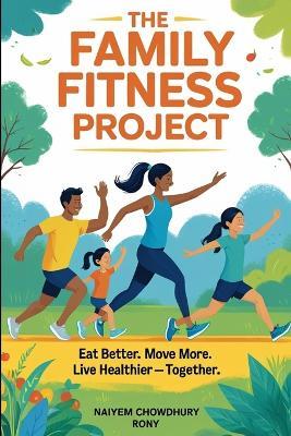 The Family Fitness Project - Naiyem Chowdhury Rony - cover