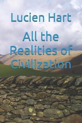 All the Realities of Civilization - Lucien Hart - cover