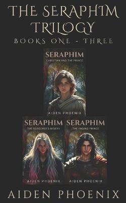 The Seraphim Trilogy: Books One - Three - Aiden Phoenix - cover