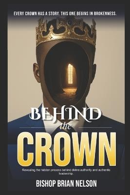 Behind The Crown - Brian N Nelson,Brian Nelson - cover