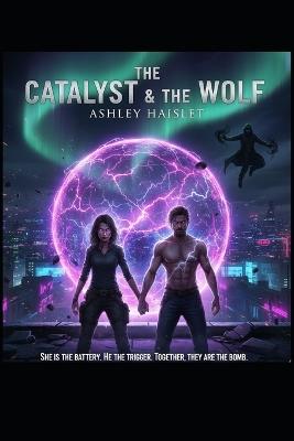 The Catalyst & The Wolf - Ashley Haislet - cover