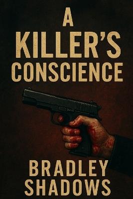 A Killers Conscience - Bradley Shadows - cover