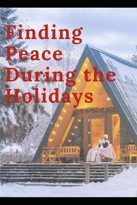 Finding Peace During The Holidays - Stephanie Thomas - cover
