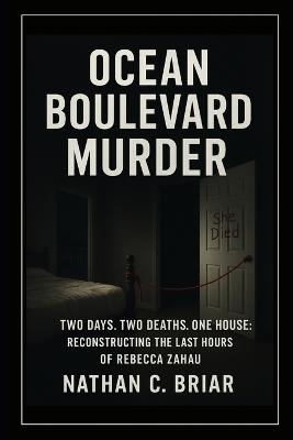 Ocean Boulevard Murder: Two Days. Two Deaths. One House: Reconstructing the Last Hours of Rebecca Zahau - Nathan C Briar - cover