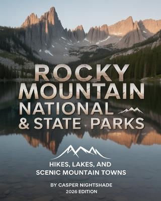 Rocky Mountain National & State Parks: Hikes, Lakes, and Scenic Mountain Towns - Casper Nightshade - cover