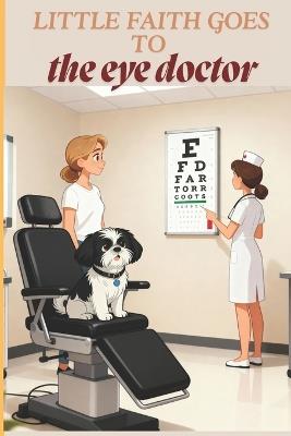 Little Faith Goes to the Eye Doctor - E & N Liebe - cover