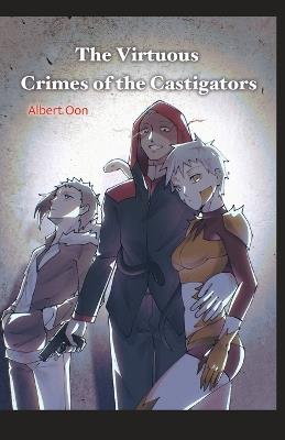 The Virtuous Crimes of the Castigators - Albert Oon - cover