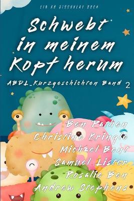 Schwebt in meinem Kopf herum Band 2: Eine ABDL-Regressionswindelkollektion - Rosalie Bent,Michael Bent,Christrine Kringle - cover
