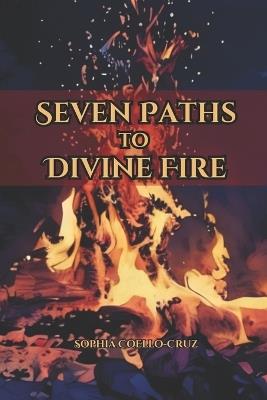 Seven Paths to Divine Fire - Sophia Coello-Cruz - cover