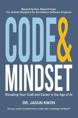 Code & Mindset: Elevating Your Craft and Career in the Age of AI - Jagun Kwon - cover