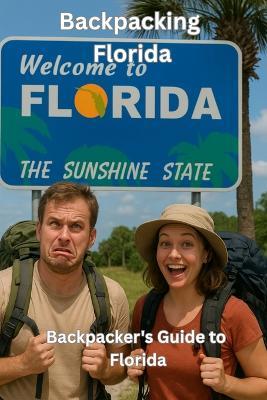 Backpacking Florida: Backpacker's Guide to Florida - Erich Rais - cover
