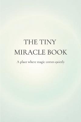 The Tiny Miracle Book: A personal ritual for soft wishes and unseen magic (Colour Edition) - N Ceesay - cover