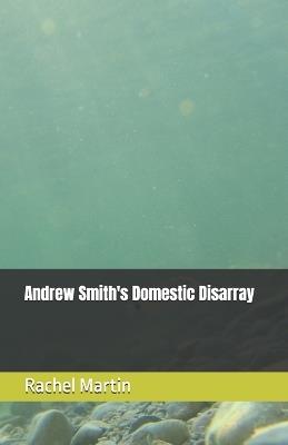 Andrew Smith's Domestic Disarray - Rachel Martin - cover