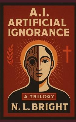 A.I.: Artificial Ignorance - N L Bright - cover
