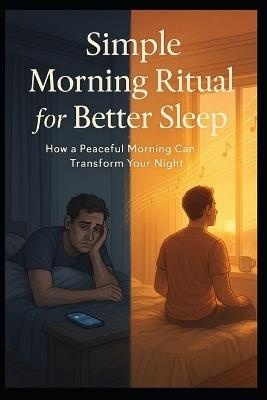 Simple Morning Ritual for Better Sleep: How a Peaceful Morning Can Transform Your Night: Simple Habits for Restful Sleep and Calm Energy - Mark E Jemy - cover