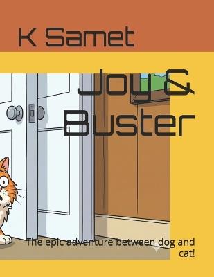 Joy & Buster: The epic adventure between dog and cat! - K Samet - cover